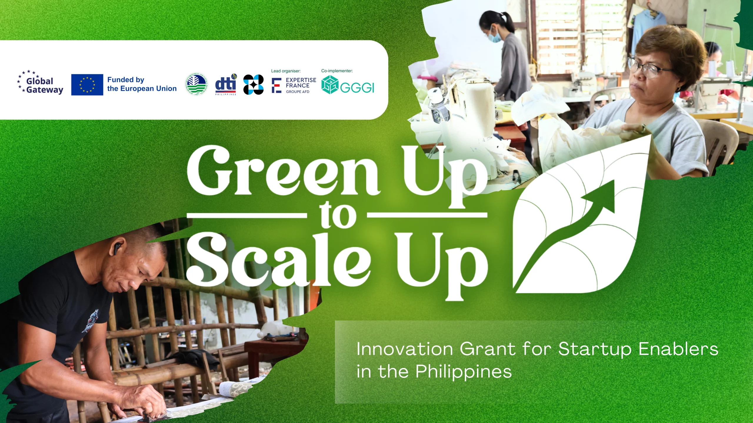 Promotional banner titled “Green Up to Scale Up: Innovation Grant for Startup Enablers in the Philippines,” set against a green gradient background. The banner includes photos of a craftsman working on a wooden piece and a woman sewing in a workshop, highlighting sustainable business practices. Logos of Global Gateway, the European Union, DTI, Expertise France, and GGGI appear at the top.