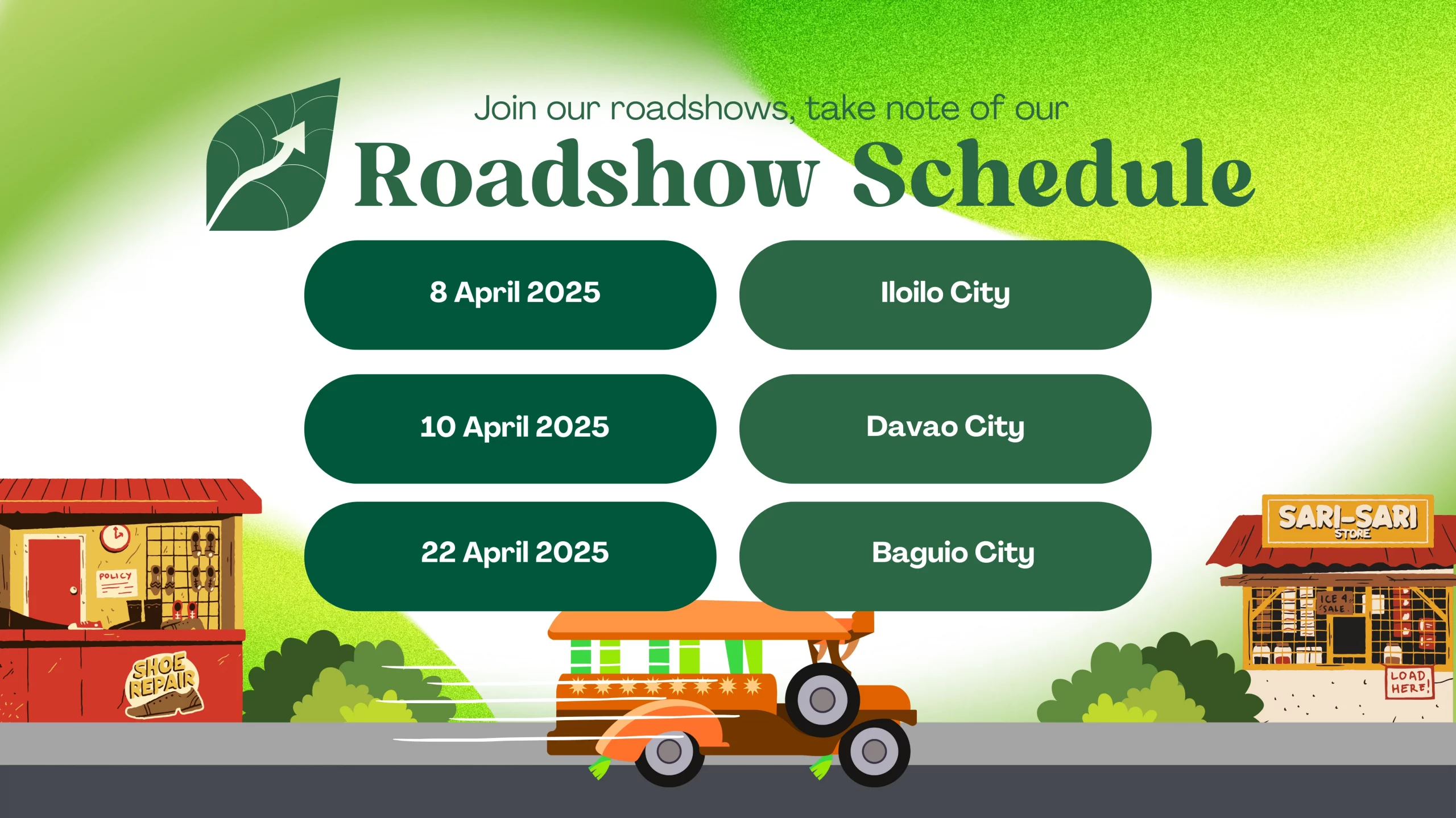 A promotional graphic titled “Roadshow Schedule” showing dates and locations: April 8, 2025 in Iloilo City, April 10, 2025 in Davao City, and April 22, 2025 in Baguio City. An orange jeepney is illustrated driving between a shoe repair stall on the left and a sari-sari store on the right, set against a green-themed background.