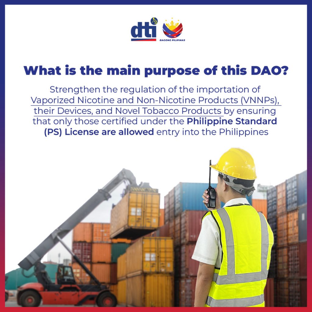 Informational graphic with a blue border featuring the DTI and Bagong Pilipinas logos. The main heading asks, 'What is the main purpose of this DAO?' followed by a statement explaining that the DAO aims to strengthen regulation of imported Vaporized Nicotine and Non-Nicotine Products (VNNPs), their devices, and novel tobacco products by allowing only those certified under the Philippine Standard (PS) License to enter the Philippines. Background shows a worker in a yellow hard hat and vest near stacked shipping containers and a crane.