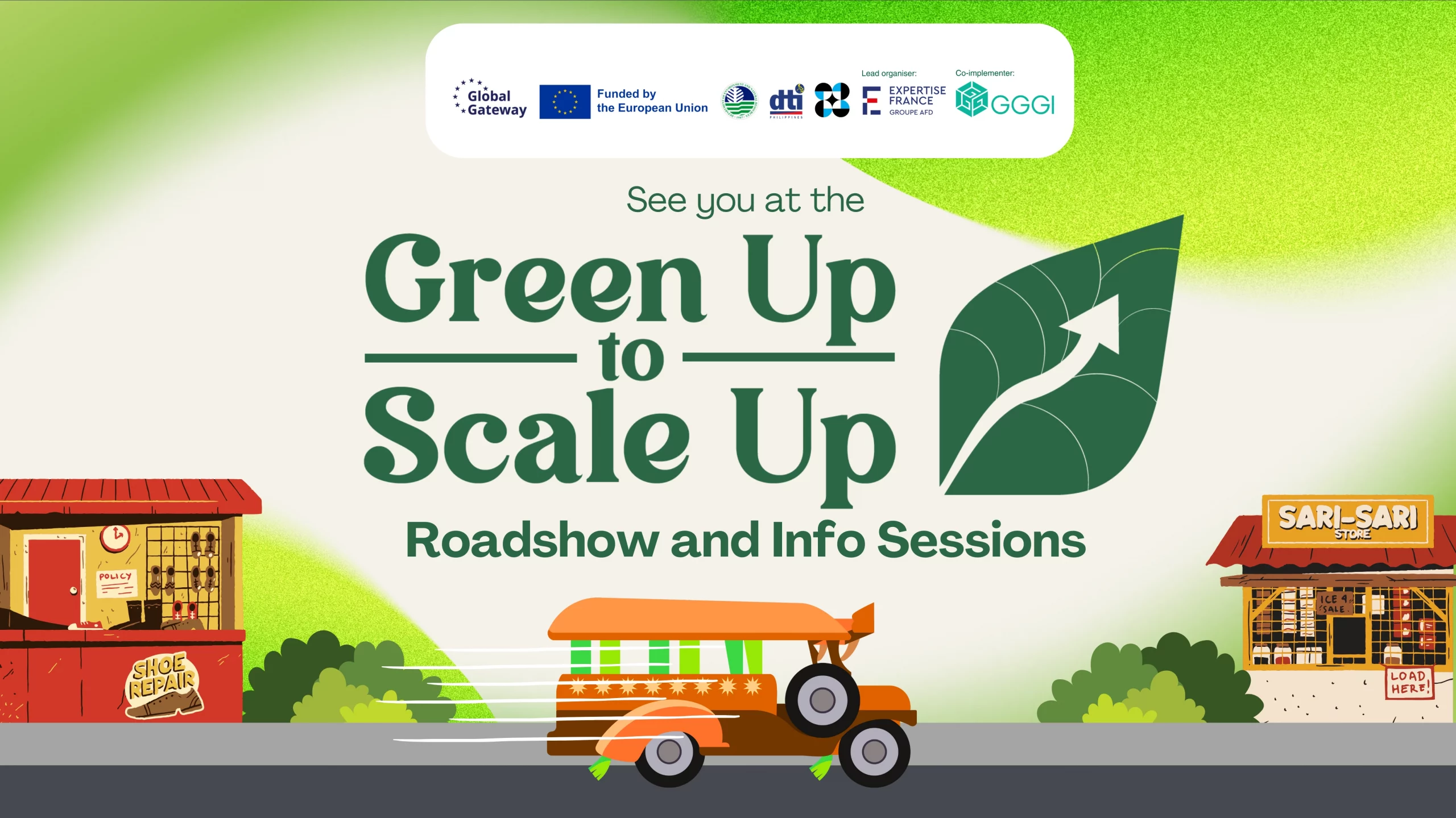 A promotional banner reading “See you at the Green Up to Scale Up Roadshow and Info Sessions,” featuring an orange jeepney traveling across a green background with a shoe repair stall on the left and a sari-sari store on the right. Logos for Global Gateway, the European Union, DTI, Expertise France, and GGGI appear at the top.